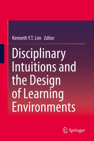 Cover of the book Disciplinary Intuitions and the Design of Learning Environments by Amit Sarwal
