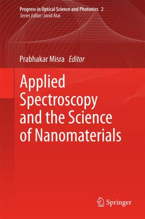 Cover of the book Applied Spectroscopy and the Science of Nanomaterials by P. Gopinath, S. Uday Kumar, Ishita Matai, Bharat Bhushan, Deepika Malwal, Abhay Sachdev, Poornima Dubey