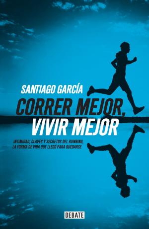 Cover of the book Correr mejor, vivir mejor by Daniel Fernández