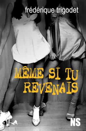 Cover of the book Même si tu revenais by Francis Zamponi
