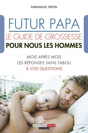 Cover of the book Futur papa, le guide de grossesse pour nous les hommes by Dufour Anne Garnier Carole