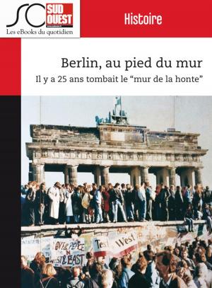 Cover of the book Berlin, au pied du mur by Jacques Ripoche, Journal Sud Ouest, Pierre Tillinac
