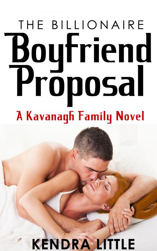 Cover of the book The Billionaire Boyfriend Proposal by Kendra Little, Kendra Little
