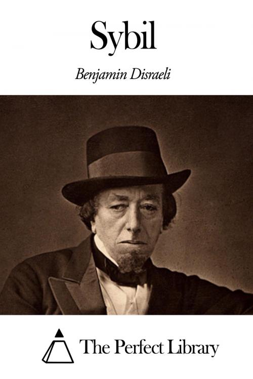 Cover of the book Sybil by Benjamin Disraeli, The Perfect Library