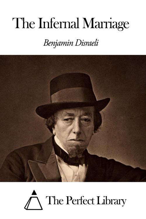 Cover of the book The Infernal Marriage by Benjamin Disraeli, The Perfect Library