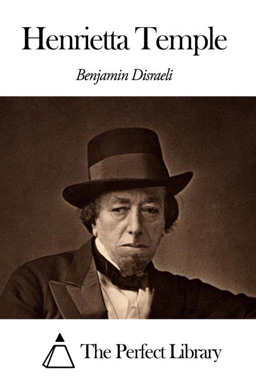 Cover of the book Henrietta Temple by Benjamin Disraeli, The Perfect Library