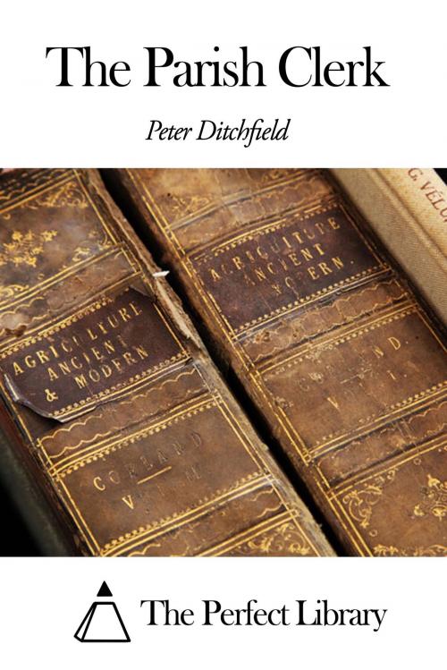 Cover of the book The Parish Clerk by Peter Ditchfield, The Perfect Library