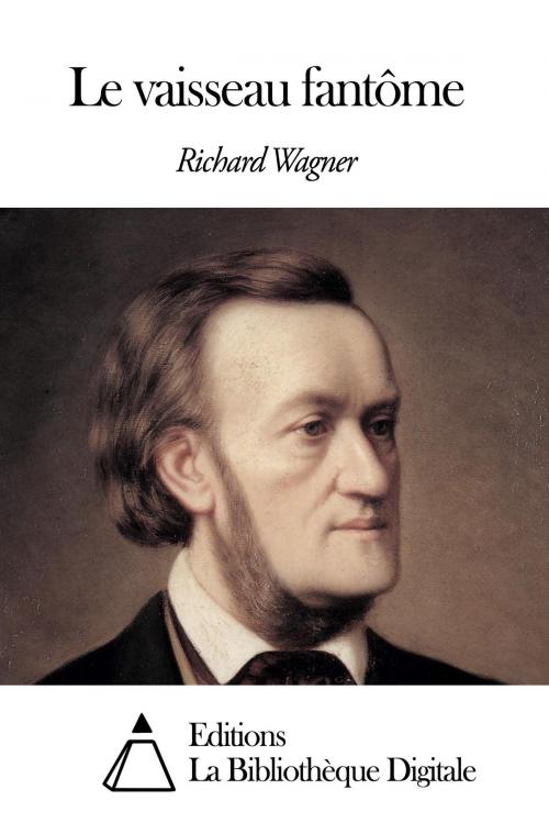 Cover of the book Le vaisseau fantôme by Richard Wagner, Editions la Bibliothèque Digitale