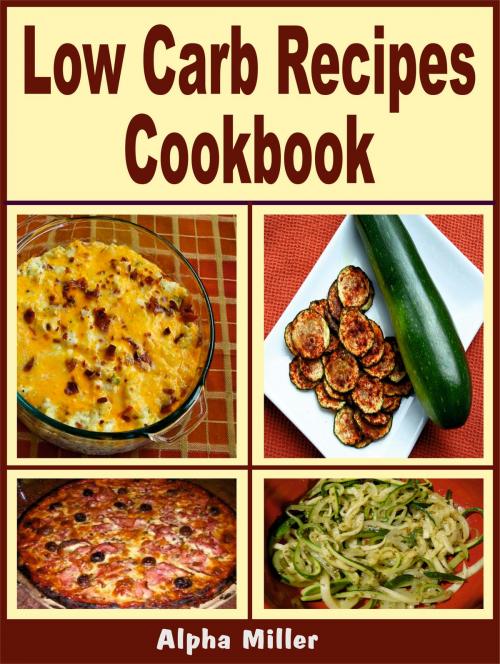 Cover of the book Low Carb Recipes Cookbook by Alpha Miller, Alpa Rationalist