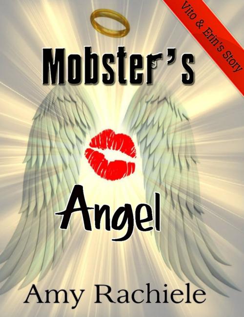 Cover of the book Mobster's Angel by Amy Rachiele, Amy Rachiele