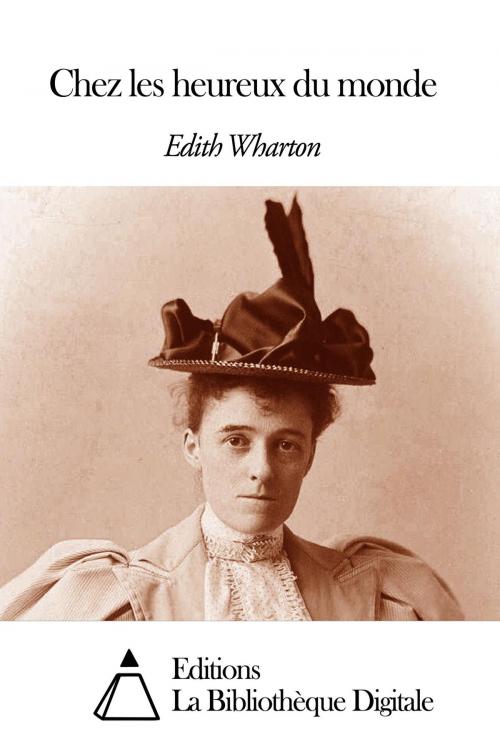Cover of the book Chez les heureux du monde by Edith Wharton, Editions la Bibliothèque Digitale