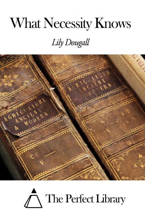 Cover of the book What Necessity Knows by Lily Dougall, The Perfect Library