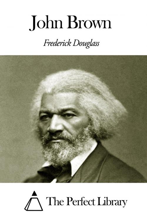 Cover of the book John Brown by Frederick Douglass, The Perfect Library