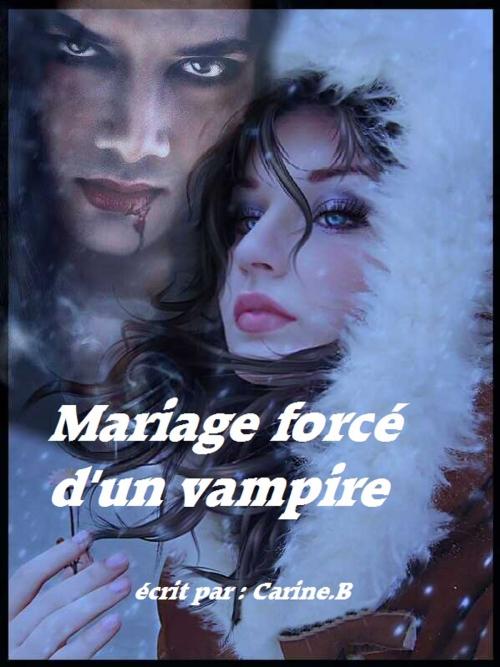 Cover of the book Mariage forcé d'un vampire by carine boehler, carine B