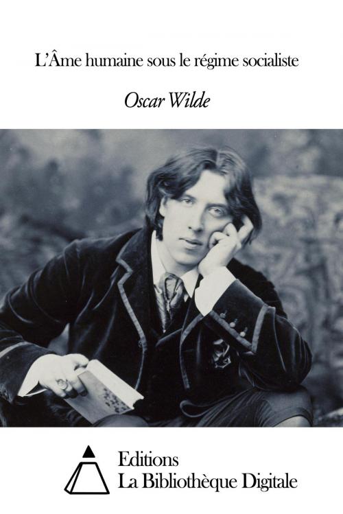 Cover of the book L’Âme humaine sous le régime socialiste by Oscar Wilde, Editions la Bibliothèque Digitale