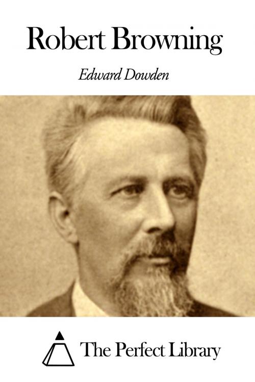 Cover of the book Robert Browning by Edward Dowden, The Perfect Library