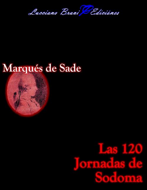 Cover of the book Las 120 jornadas de Sodoma by Marqués de Sade, Lucciano Bravi