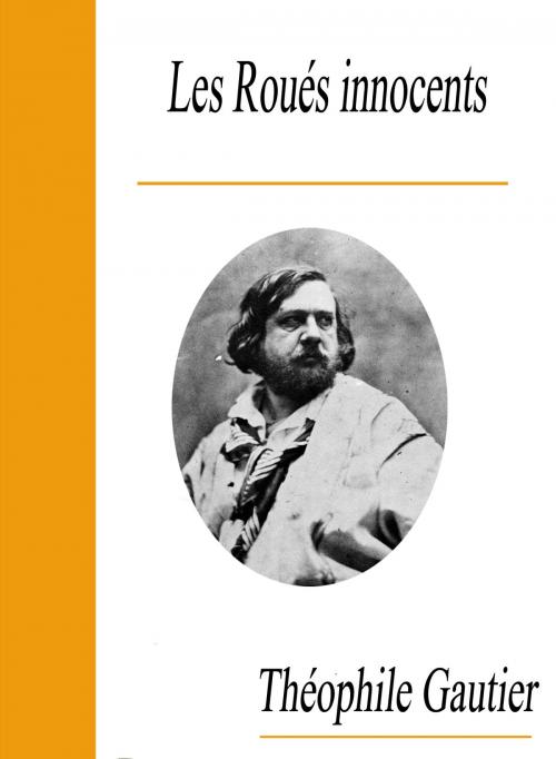 Cover of the book Les Roués innocents by Théophile Gautier, Largau