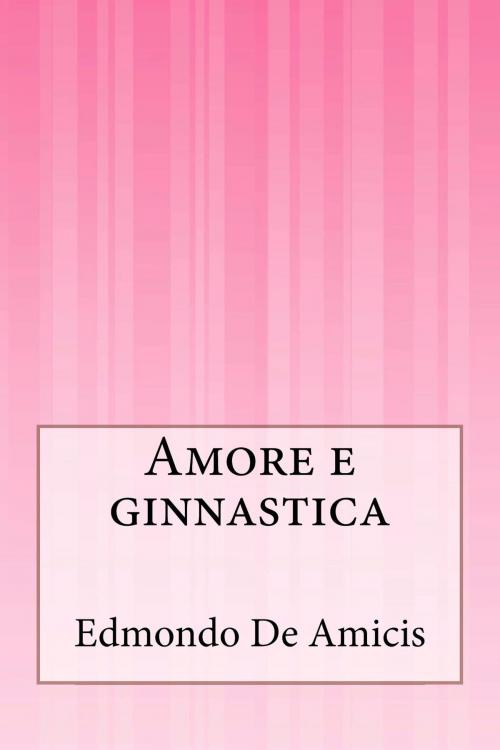 Cover of the book Amore e ginnastica by Edmondo De Amicis, Inktree