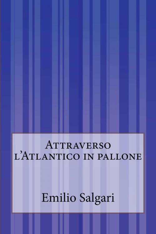 Cover of the book Attraverso l'Atlantico in pallone by Emilio Salgari, Inktree