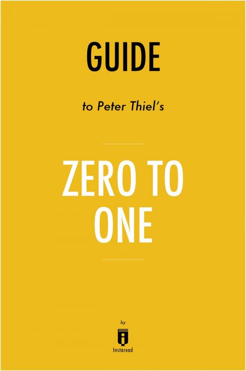Cover of the book Guide to Peter Thiel’s Zero to One by Instaread by Instaread, Instaread