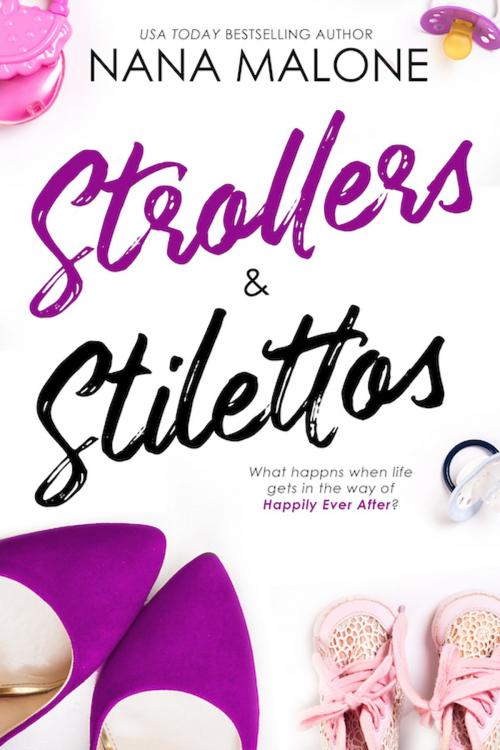 Cover of the book Strollers & Stilettos by Nana Malone, Nana Malone