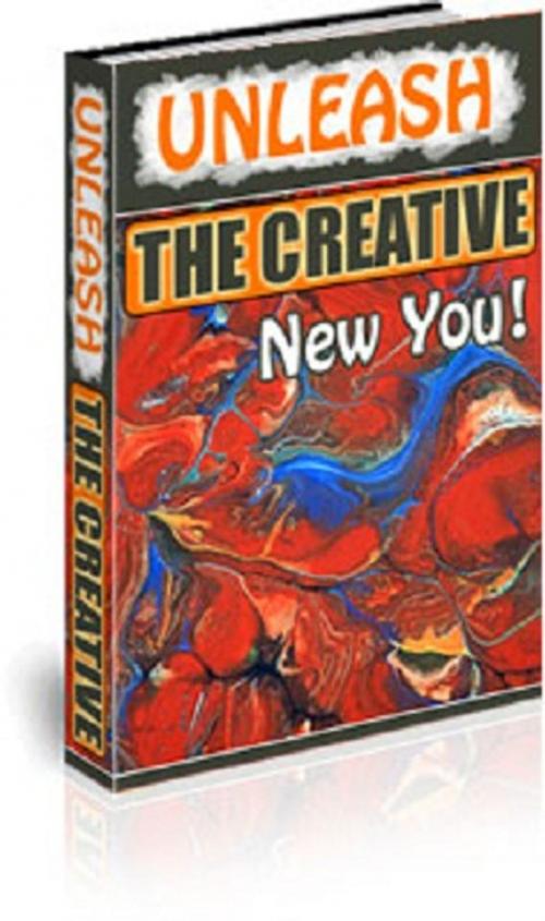 Cover of the book Unleash the Creative New You! by Anonymous, Consumer Oriented Ebooks Publisher