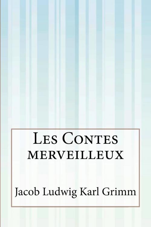 Cover of the book Les Contes merveilleux by Jacob Ludwig Karl Grimm, Inktree