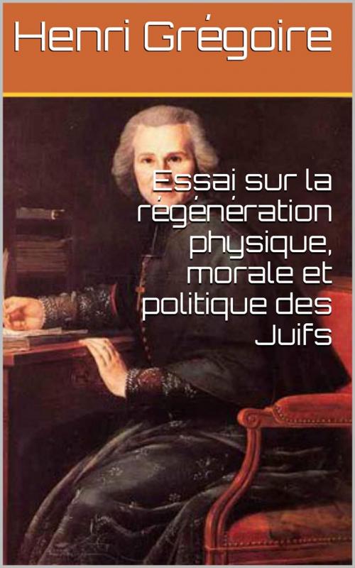 Cover of the book Essai sur la régénération physique, morale et politique des Juifs by Henri Grégoire, PRB