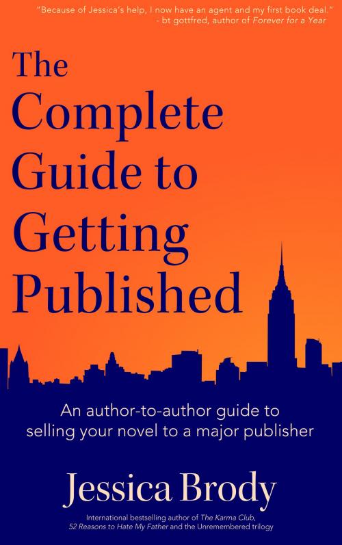 Cover of the book The Complete Guide to Getting Published by Jessica Brody, Jessica Brody Entertainment, LLC