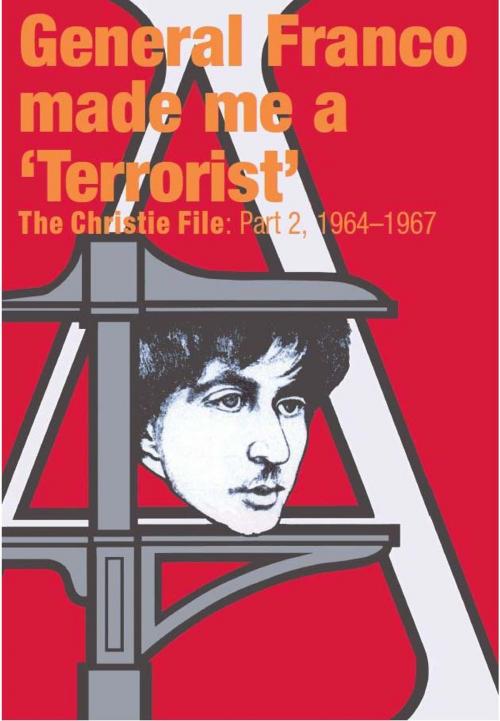 Cover of the book GENERAL FRANCO MADE ME A TERRORIST by Stuart Christie, ChristieBooks