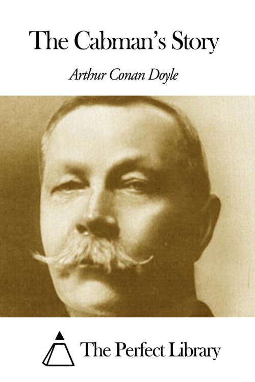 Cover of the book The Cabman’s Story by Arthur Conan Doyle, The Perfect Library