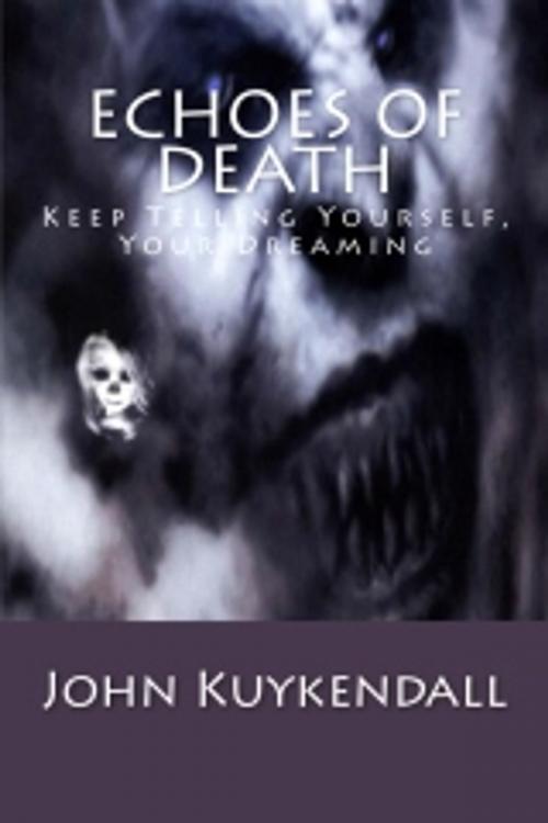 Cover of the book Echoes of Death by John Kuykendall, Author John Kuykendall