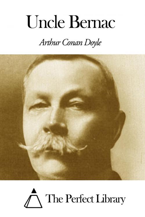 Cover of the book Uncle Bernac by Arthur Conan Doyle, The Perfect Library