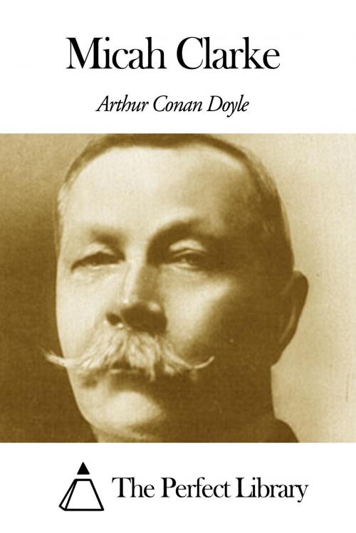 Cover of the book Micah Clarke by Arthur Conan Doyle, The Perfect Library