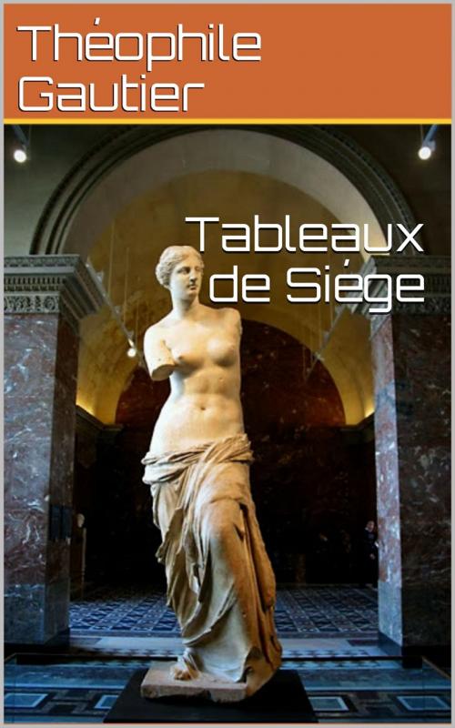 Cover of the book Tableaux de Siège by Théophile Gautier, PRB