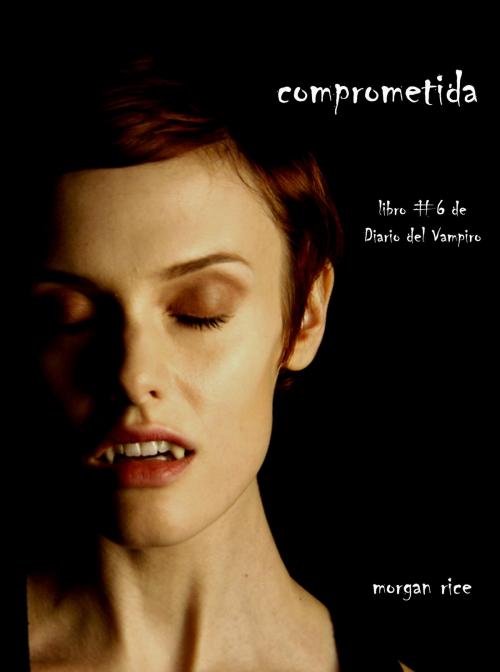 Cover of the book Comprometida by Morgan Rice, Morgan Rice
