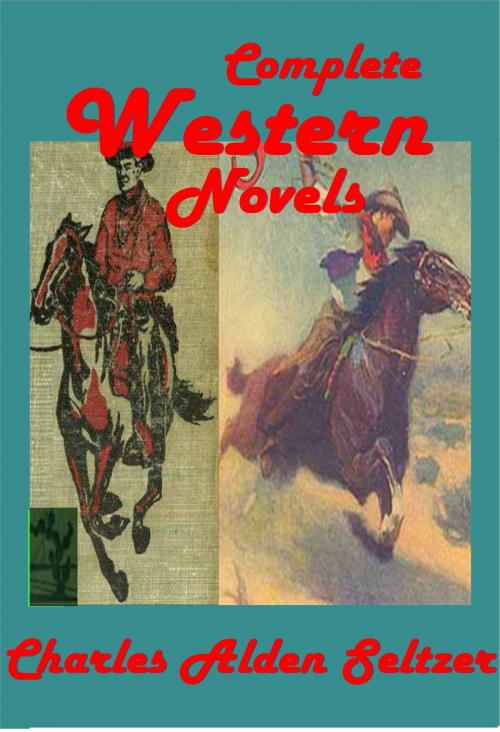 Cover of the book Complete Western Novels by Charles Alden Seltzer, AEB Publishing