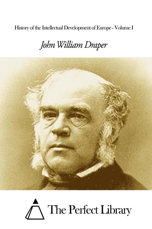 Cover of the book History of the Intellectual Development of Europe - Volume I by John William Draper, The Perfect Library