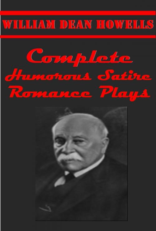 Cover of the book Complete Humorous Satire Romance Plays by William Dean Howells, AEB Publishing