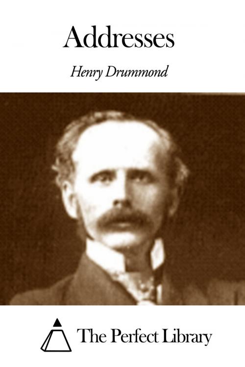 Cover of the book Addresses by Henry Drummond, The Perfect Library