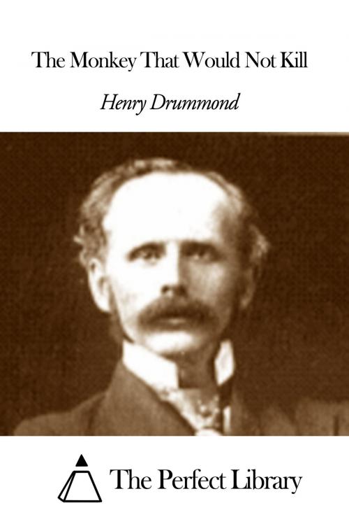 Cover of the book The Monkey That Would Not Kill by Henry Drummond, The Perfect Library