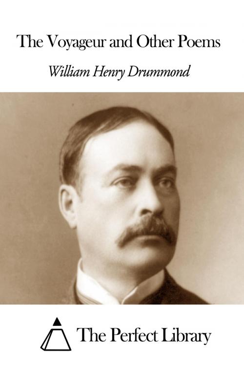 Cover of the book The Voyageur and Other Poems by William Henry Drummond, The Perfect Library