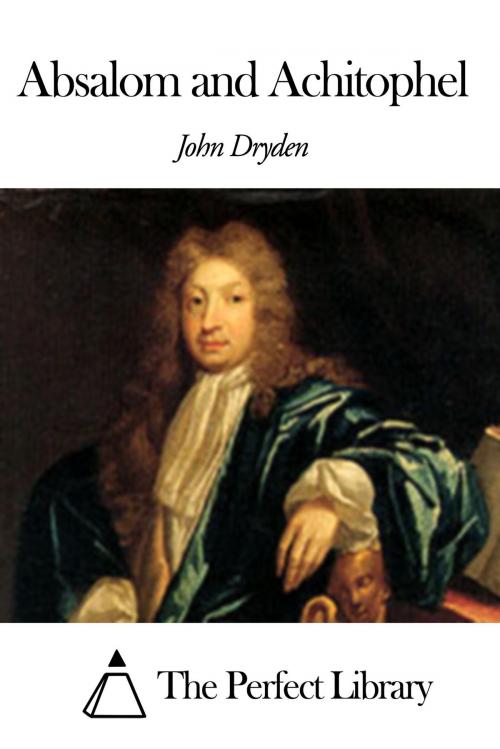 Cover of the book Absalom and Achitophel by John Dryden, The Perfect Library