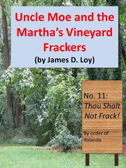 Cover of the book Good Reading Uncle Moe and the Martha’s Vineyard Frackers by James D. Loy, Absolutely Amazing Ebooks