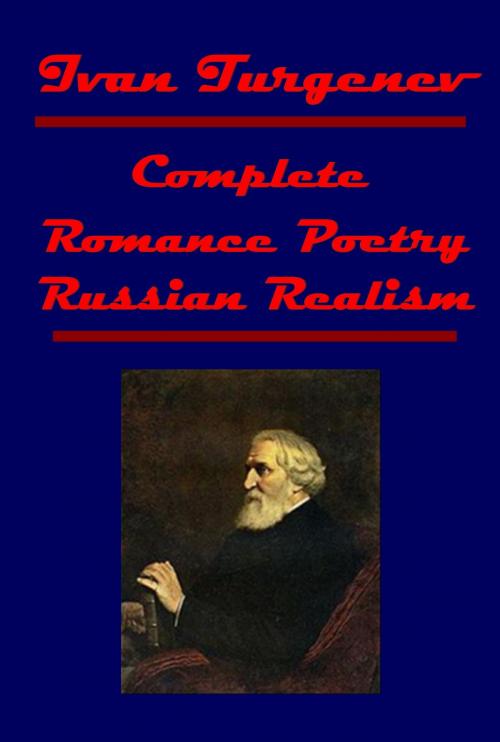 Cover of the book Complete Romance Poetry Russian Realism by Ivan Turgenev, AGEB Publishing