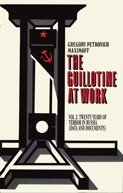 Cover of the book THE GUILLOTINE AT WORK Vol. 2 by Gregory Petrovitch Maximoff, ChristieBooks