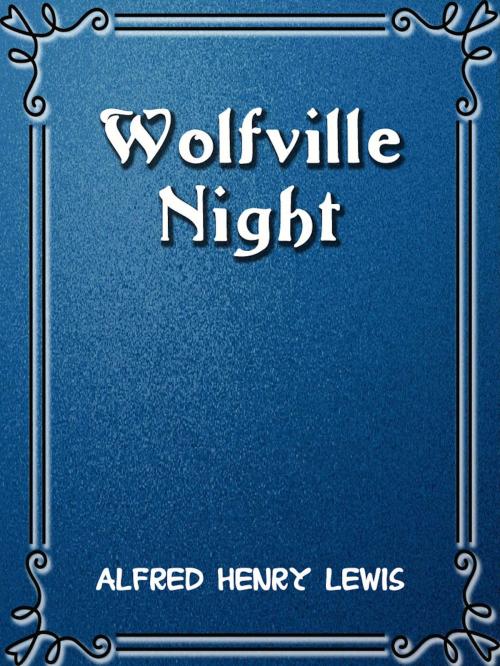 Cover of the book Wolfville Nights by Alfred Henry Lewis, AppsPublisher