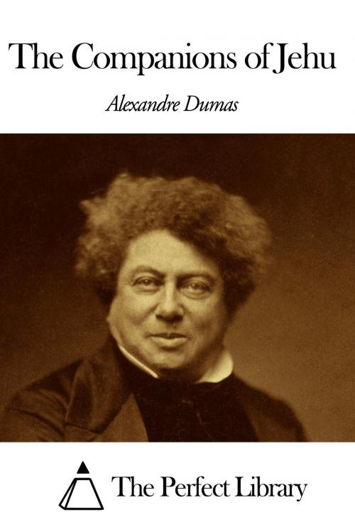 Cover of the book The Companions of Jehu by Alexandre Dumas - The father, The Perfect Library