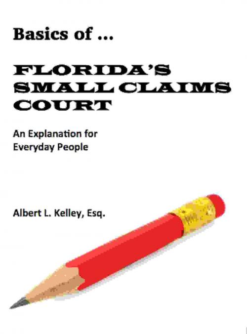 Cover of the book Basics of …Florida’s Small Claims Court by Albert L. Kelley, Esq., Absolutely Amazing Ebooks